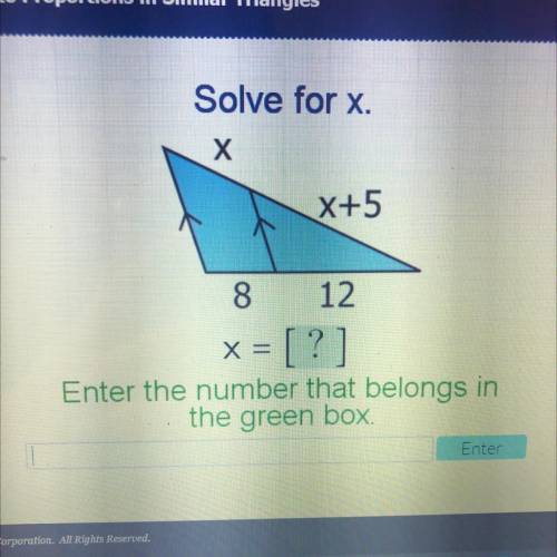 Solve for x.
Enter the number that belongs in
the green box.
x =