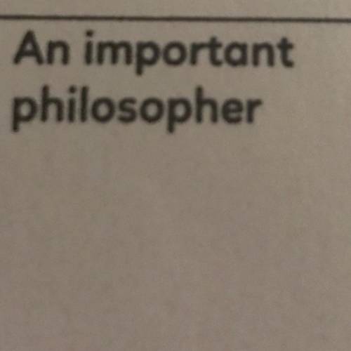 Help! I need to write something about and important philosopher. Giving brainliest when I get 2 or