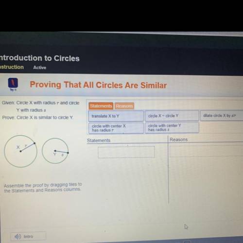 Statements Reasons

Given: Circle X with radius r and circle
Y with radiuss
Prove: Circle X is sim