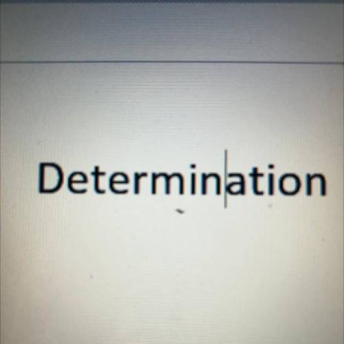 EASY In the image, what will be the result of pressing the Delete key

TWO times?
O Determation
O