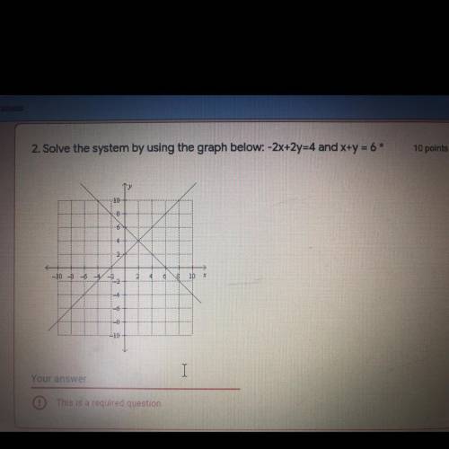 Solve the system: -2x+2y=4 and x+y=6