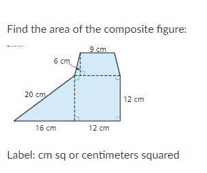 Find the area of the composite figure:
Label: cm sq or centimeters squared
