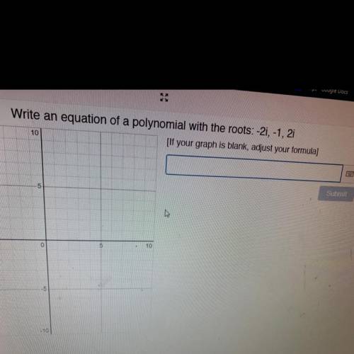 Write an equation of a polynomial with the roots: -2i, -1, 2i