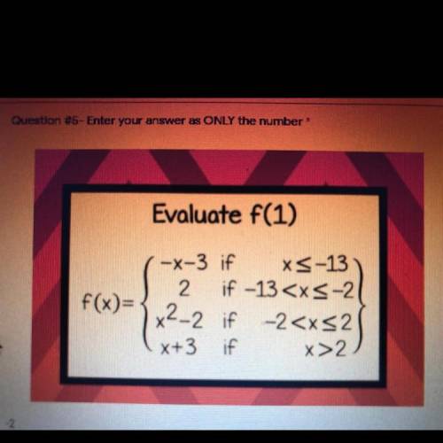 Evaluate f(1)
X-3 if xS-13
2 if -13x-2
2-2 -2
x+3 if