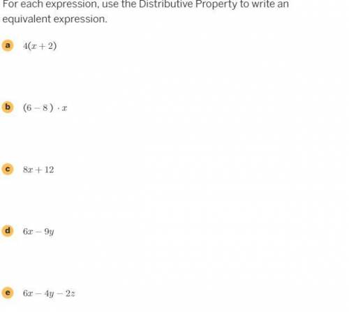 For each expression, use the Distributive Property to write an equivalent expression