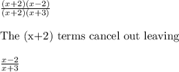 \frac{(x+2)(x-2)}{(x+2)(x+3)}\\ \\ \text{The (x+2) terms cancel out leaving}\\ \\ \frac{x-2}{x+3}