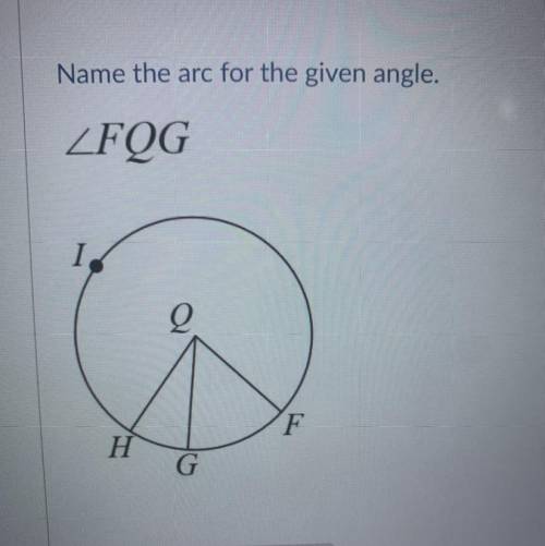 Name the arc for the angle given.
