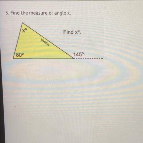 3. Find the measure of angle x.
to
Find xº.
MathBits
80°
145°