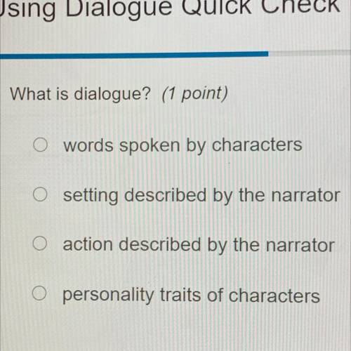 WHAT IS DIALOGUE??? help it’s due in like 1 hour