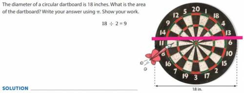 The diameter of a circular dartboard is 18 inches. What is the area of the dartboard? Write your an