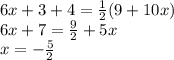 6x+3+4=\frac{1}{2}(9+10x)\\6x+7=\frac{9}{2}+5x\\x=-\frac{5}{2}