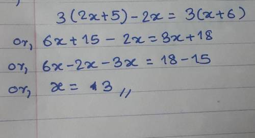 3(2x +5) - 2x= 3 (x +6) Plzzz Someone help me​