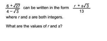 (6+√25)/(4-√3) can be written in the form of (2+s√3)/13 where r and s are both integers what are th