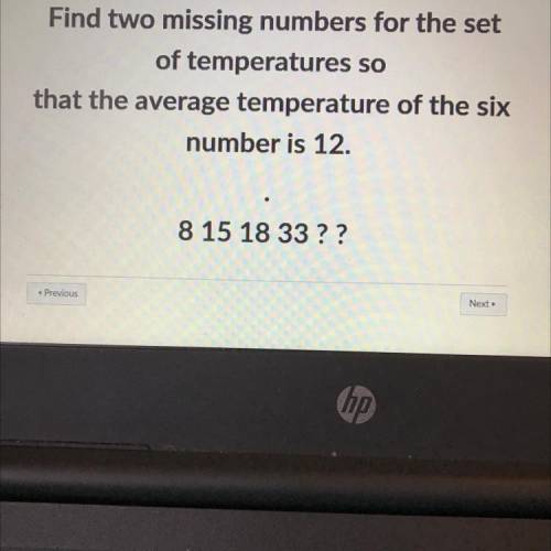 Find two missing numbers for the set

of temperatures so
that the average temperature of the six
n