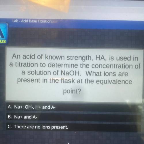 An acid of known strength, HA, is used in a titration to determine the concentration of a solution