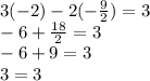 3(-2)-2(-\frac{9}{2})=3\\-6+\frac{18}{2}=3\\-6+9=3\\3=3