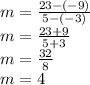 m=\frac{23-(-9)}{5-(-3)} \\m=\frac{23+9}{5+3}\\m=\frac{32}{8} \\m=4