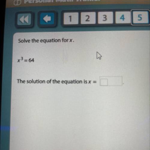 Solve the equation for x.
x3 = 64
The solutions to the equation are
and