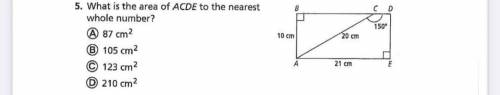What is the area of ACDE to the nearest whole number?

A) 87 cm
B) 105 cm
C)123 cm
D) 210 cm
Thank