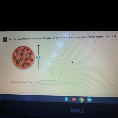 Find the circumference and area of the pizza. Use 3.14 for pi. Round your answer to the nearest hun