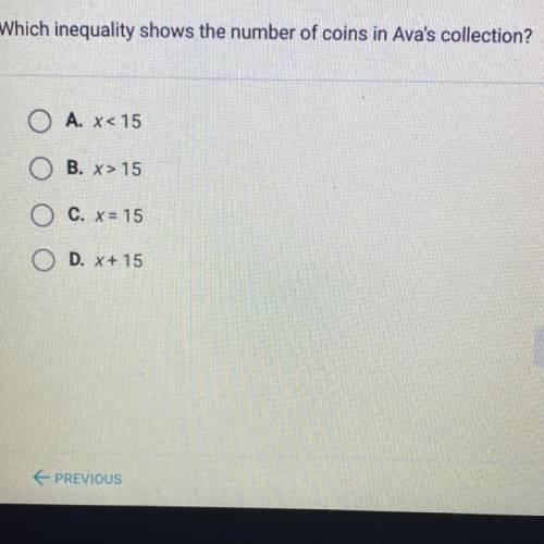 Ava has more than 15 coins in her collection.

Which inequality shows the number of coins in Ava's