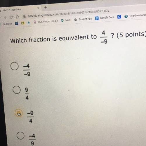 Which fraction is equivalent to 4/-9? 
• -4/-9
• 9/4
• -9/4
• -4/9