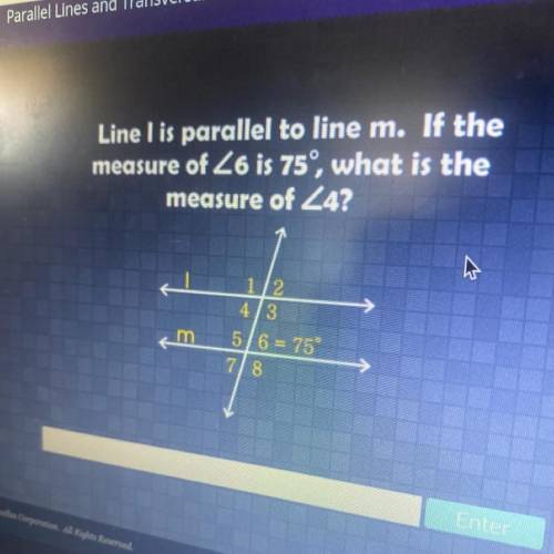 Line i is parallel to line m. If the measure of <6 is 75, what is the measure of <4