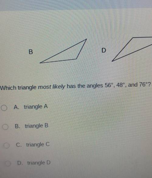 Which triangle most likely has the angles 56°, 48°, and 76°? A. triangle A O B. triangle B C. trian