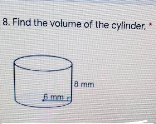 8. Find the volume of the cylinder use 3.14 as pi i will venmo you 20$ if you get the answer right