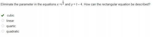 Eliminate the parameter in the equations x =t Superscript one-half and y = t – 4. How can the recta