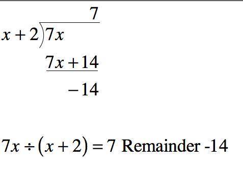 Use long decision to rewrite the rationale function
f(x)=7x/x+2
