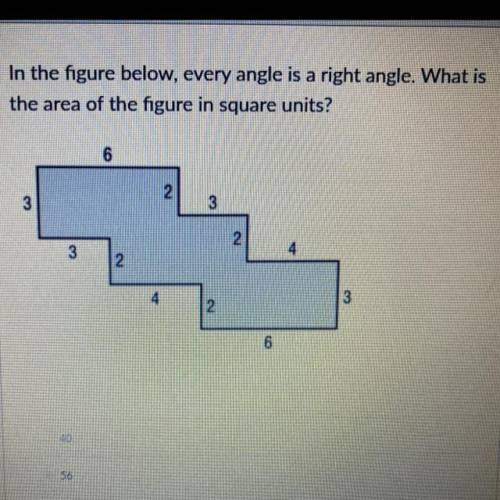 What is the area of the figure in the square units?
40
56
64
49