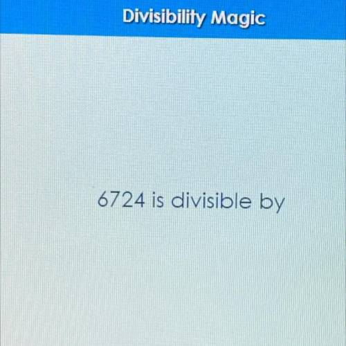 What is 6724 divisible by?