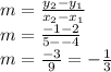 m=\frac{y_2-y_1}{x_2-x_1}\\m=\frac{-1-2}{5--4}\\m=\frac{-3}{9}=-\frac{1}{3}