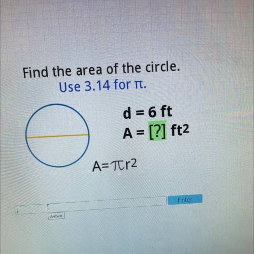 Find the area of the circle.
Use 3.14 for it.