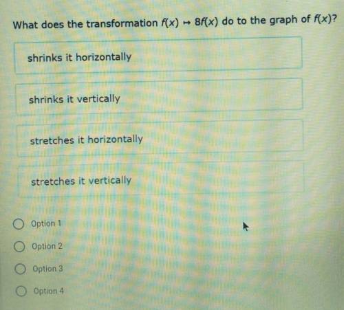 plz help me soon>What does the transformation f(x) - 8F(x) do t