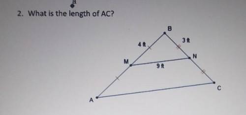 2. What is the length of AC? B 3 ft 4 ft N M 9 ft с А​