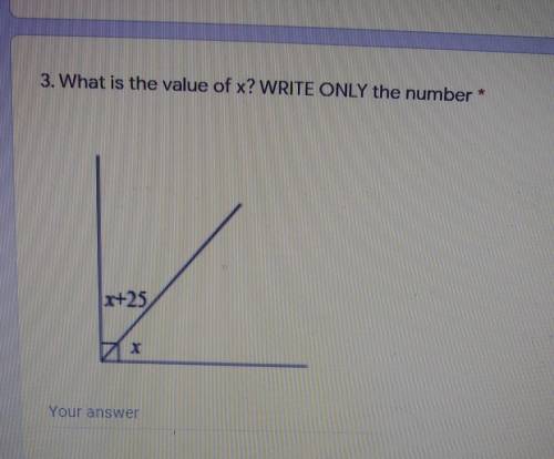 3. What is the value of x? WRITE ONLY the number * 1 point *+25 1 Your answer​