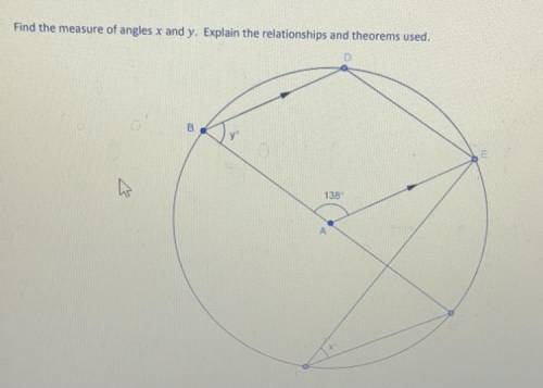 Find the measure of angles x and y. Explain the relationships and theorems used.
138
A