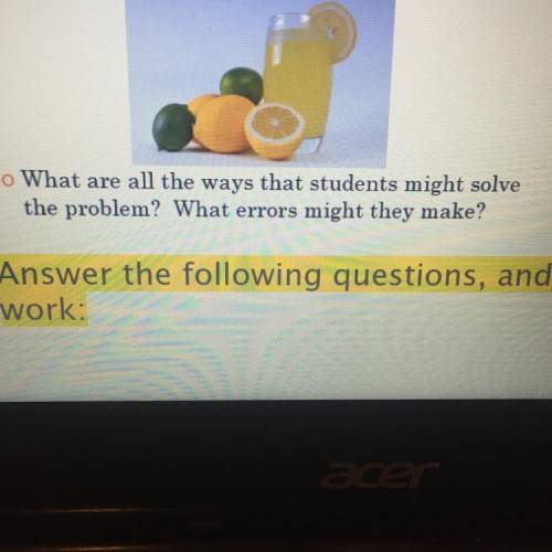 2. What are the ways that students might solve the
problem?
