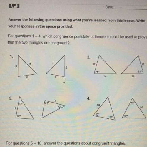 HELP !!! For questions 1 - 4, Witch congruence postulate or theorem could be used to prove

that t