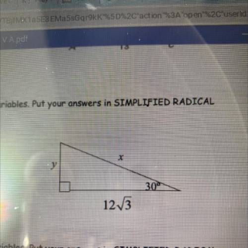 Please help, I need an answer before 4 pm

Using special right triangles, find the missing variabl