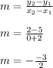 m=\frac{y_2-y_1}{x_2-x_1}\\ \\ m=\frac{2-5}{0+2}\\ \\ m=-\frac{-3}{2}