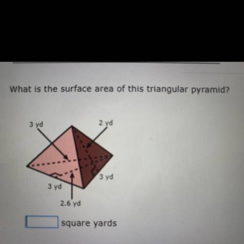 3 yd 2.6 yd 2 yd 3 yd 3 yd what is the surface are of this triangular pyramid?