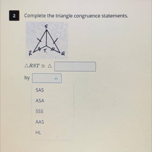Help me please!
Compete the triangle congruence statements