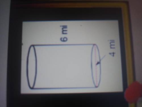 Cylinder has a radius of 4 mi and a height of 6 mi.
What is the volume?