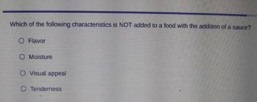 help please i am timedWhich of the following characteristics is NOT added to a food with the additi