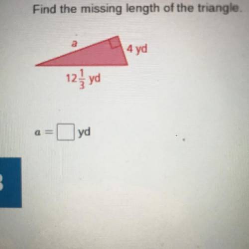 Find the missing length of the triangle. BTW use the Pythagorean Theorem! THX