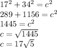 17^2+34^2=c^2\\289+1156=c^2\\1445 = c^2\\c = \sqrt{1445} \\c = 17\sqrt{5}