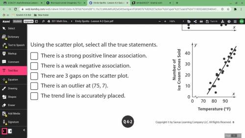 Using the scatter plot, select all the true statements.

-There is a strong positive linear associ
